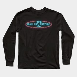 The Ryan and Antonio Show Long Sleeve T-Shirt